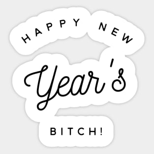 happy new year's bitch Sticker